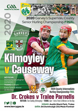 Kilmoyley V Causeway RÉITEOIR: Donnacha O’Callaghan (Limerick) TOSNÚ: 3.30Pm Extra Time & Winner on the Day 2020 County Intermediate Hurling Championship FINAL Dr