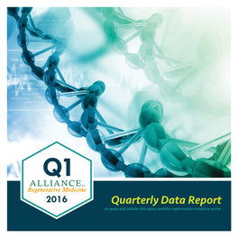 Quarterly Data Report the Alliance for Regenerative Medicine (ARM) Is the Preeminent Global Advocate for Regenerative and Advanced Therapies