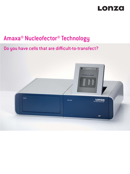 Amaxa® Nucleofector® Technology Do You Have Cells That Are Diffi Cult-To-Transfect? Amaxa® Nucleofector® Technology