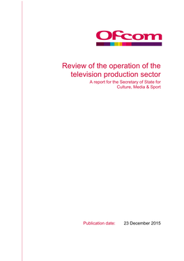 Review of the Operation of the Television Production Sector a Report for the Secretary of State for Culture, Media & Sport