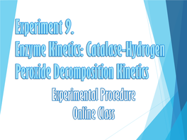 Enzyme Kinetics : Catalase-Hydrogen Peroxide Decomposition Kinetics