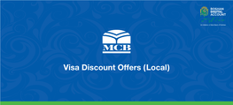 Visa Discount Offers (Local) for More Details on Local /International Offers, Please Visit