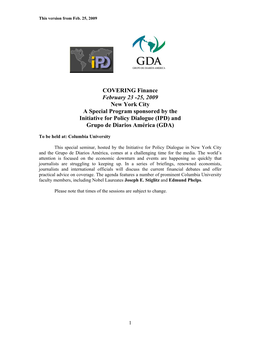 COVERING Finance February 23 -25, 2009 New York City a Special Program Sponsored by the Initiative for Policy Dialogue (IPD) and Grupo De Diarios América (GDA)