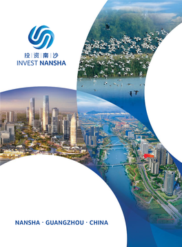 NANSHA · GUANGZHOU · CHINA a State-Level Strategic New Zone 〮 China (Guangdong) Pilot Free Trade Zone CHINA 〮 GUANGZHOU 〮 Nansha Investment Guide