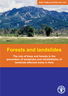 Forests and Landslides the Role of Trees and Forests in the Prevention of Landslides and Rehabilitation of Landslide-Affected Areas in Asia RAP PUBLICATION 2011/19