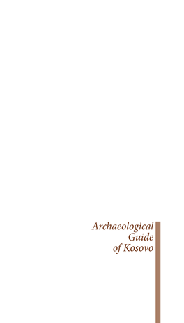 Archaeological Guide of Kosovo Archaeological Guide of Kosovo