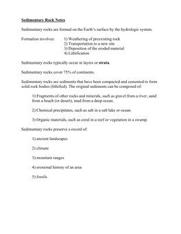 1) Weathering of Preexisting Rock 2) Transportation to a New Site 3) Deposition of the Eroded Material 4) Lithification