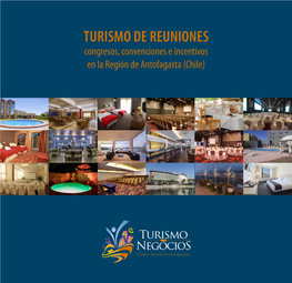 TURISMO DE REUNIONES Congresos, Convenciones E Incentivos En La Región De Antofagasta (Chile) CORFO REGIÓN DE ANTOFAGASTA (CHILE)