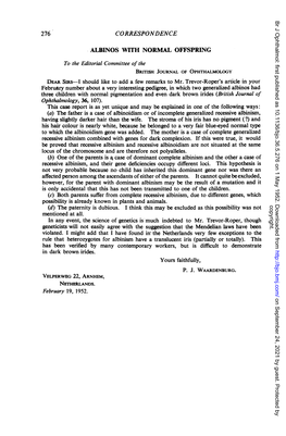 ALBINOS with NORMAL OFFSPRING to the Editorial Committee of the BRITISH JOURNAL of OPHTHALMOLOGY DEAR Sus-I Should Like to Add a Few Remarks to Mr