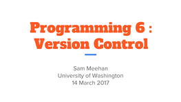 Programming 6 : Version Control