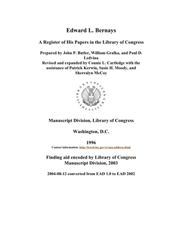 Papers of Edward L. Bernays Span Dates: 1777-1994 Bulk Dates: (Bulk 1920-1990) ID No.: MSS12534 Creator: Bernays, Edward L