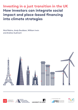 Investing in a Just Transition in the UK How Investors Can Integrate Social Impact and Place-Based Financing Into Climate Strategies