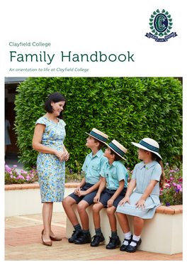 Family Handbook an Orientation to Life at Clayfield College Clayﬁeld College Campus Map