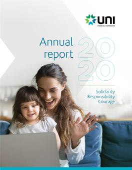 Annual Report 20 20 Solidarity Responsibility Courage © UNI Is a Registered Trademark Licensed to Caisse Populaire Acadienne Ltée for Use in Canada