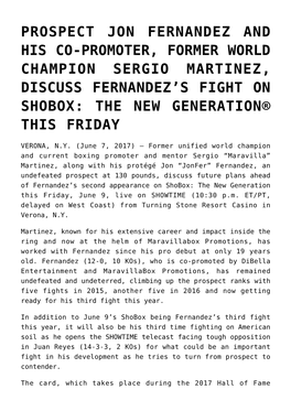 Prospect Jon Fernandez and His Co-Promoter, Former World Champion Sergio Martinez, Discuss Fernandez’S Fight on Shobox: the New Generation® This Friday