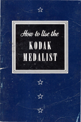 IN the Kodak Medalist You Will Find a Combination of Features Never Before Available in a Roll Film Camera Making a Picture As Large As 2N X 3N Inches