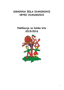 OSNOVNA ŠOLA IVANJKOVCI VRTEC IVANJKOVCI Publikacija Za Šolsko Leto 2015/2016