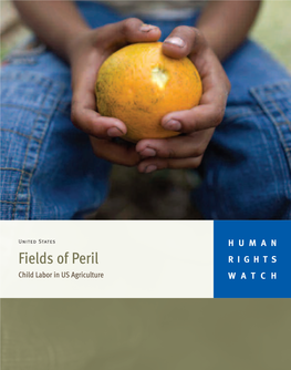 Fields of Peril RIGHTS Child Labor in US Agriculture WATCH