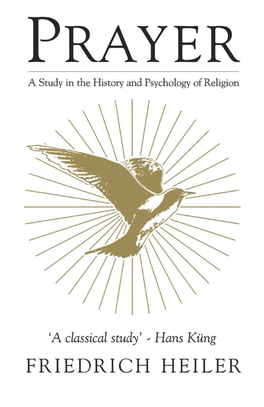 Prayer : a Study in the History and Psychology of Religion