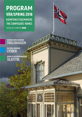 Vår/Spring 2016 Komponisthjemmene the Composers’ Homes En Del Av / a Part Of