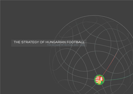 THE STRATEGY of HUNGARIAN FOOTBALL the DECADE of REVIVAL 2010 - 2020 Table of Contents