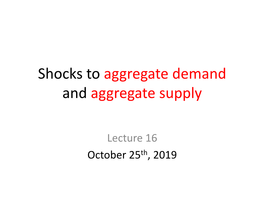 Shocks to Aggregate Demand/Aggregate Supply