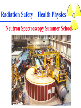 Radiation Safety – Health Physics Neutron Spectroscopy Summer School Training Outline