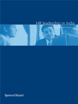 HR Leadership in India a Roundtable Discussion About Spencer Stuart Spencer Stuart Is One of the World’S Leading Executive Search Consulting Firms