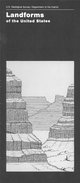 Landforms in the United States and Conclu­ Sions About How They Came Into Being Are Among the Basic Studies Conducted by the U.S