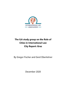 The ILA Study Group on the Role of Cities in International Law City Report: Graz by Gregor Fischer and Gerd Oberleitner Decembe