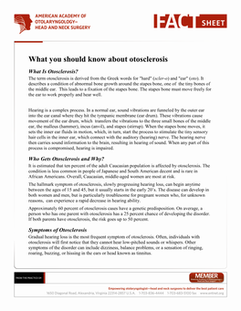 What You Should Know About Otosclerosis What Is Otosclerosis? the Term Otosclerosis Is Derived from the Greek Words for "Hard" (Scler-O) and "Ear" (Oto)