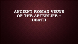 Ancient Roman Views of the Afterlife + Death a Familiar Face