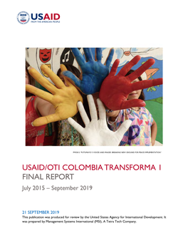 USAID/OTI COLOMBIA TRANSFORMA 1 FINAL REPORT July 2015 – September 2019