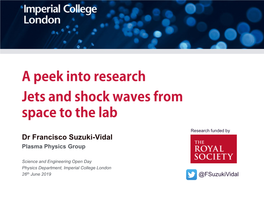 Shock Waves Note the Pain in Its Face! Francisco Suzuki-Vidal ( F.Suzuki@Imperial.Ac.Uk ) 5 with Telescopes in Space Or on Earth