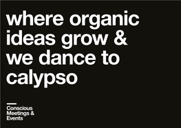 Where Organic Ideas Grow & We Dance to Calypso
