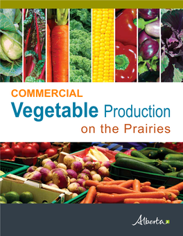 COMMERCIAL Vegetable Production on the Prairies Commercial Vegetable Production on the Prairies