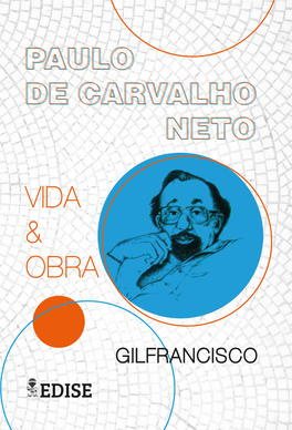 Paulo De Carvalho Neto: Vida E Obra [Recurso Eletrônico] / Gilfrancisco Dos Santos