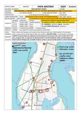 PAPA WESTRAY EGEP Scotland CALLSIGN -A/C RADIO PAPA WESTRAY TRAFFIC 122.800 CALLSIGN PAPA WESTRAY, an UNCONTROLLED A/F, VFR ONLY, NO NAVAIDS, NO Radio Communication