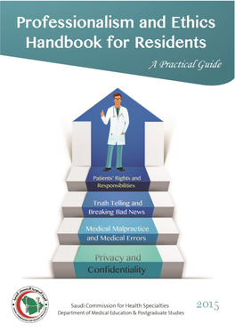 Professionalism and Ethics Handbook for Residents 232P; 14.8Cm × 21Cm ISBN: 978-603-90608-2-6 1-Medical Ethics 2-Professional Ethics I-Title 174.2 Dc 1436/2924 L.D