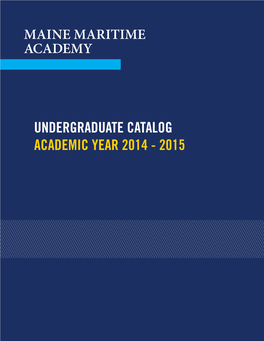 UNDERGRADUATE CATALOG ACADEMIC YEAR 2014 - 2015 Maine Maritime Academy