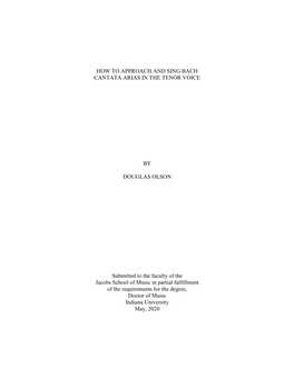 HOW to APPROACH and SING BACH CANTATA ARIAS in the TENOR VOICE by DOUGLAS OLSON Submitted to the Faculty of the Jacobs School Of