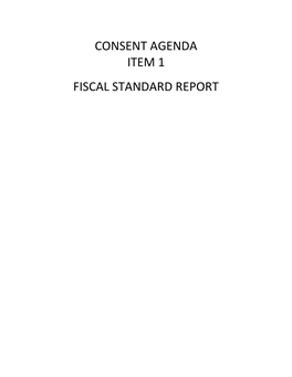 Consent Agenda Item 1 Fiscal Standard Report