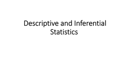 Descriptive and Inferential Statistics Descriptive Statistics • the Application of Statistical Thinking Involves Two Sets of Processes