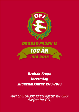 Drøbak-Frogn Idrettslag Jubileumsskrift 1918-2018 «DFI