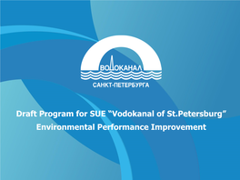 Draft Program for SUE “Vodokanal of St.Petersburg” Environmental Performance Improvement St.Petersburg Wastewater Disposal System