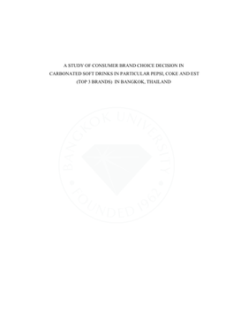 A Study of Consumer Brand Choice Decision in Carbonated Soft Drinks in Particular Pepsi, Coke and Est (Top 3 Brands) in Bangkok, Thailand