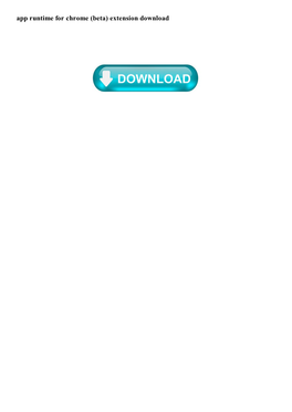 App Runtime for Chrome (Beta) Extension Download Google App Runtime for Chrome