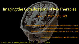 Senior Investigator and Chief, Translational Neuroradiology Section Division of Neuroimmunology and Neurovirology National Insti