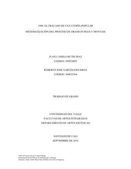 1948: El Fracaso De Una Utopía Popular Sistematización Del Proceso De Dramaturgia Y Montaje Autor(Es): Juan Camilo Mutis Diaz, Roberto José Garcés Figueroa