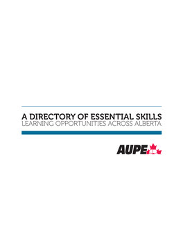 A Directory of Essential Skills Learning Opportunities Across Alberta a Directory of Essential Skills Learning Opportunities Across Alberta